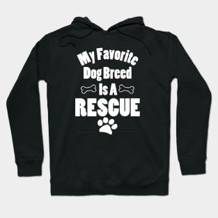 My Favorite Dog Breed is a Rescue Hoodie